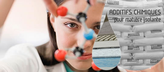 ADDITIFS CHIMIQUES pour matière isolante
