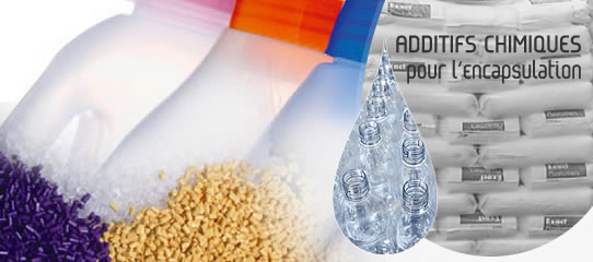 ADDITIFS CHIMIQUES pour l’Encapsulation